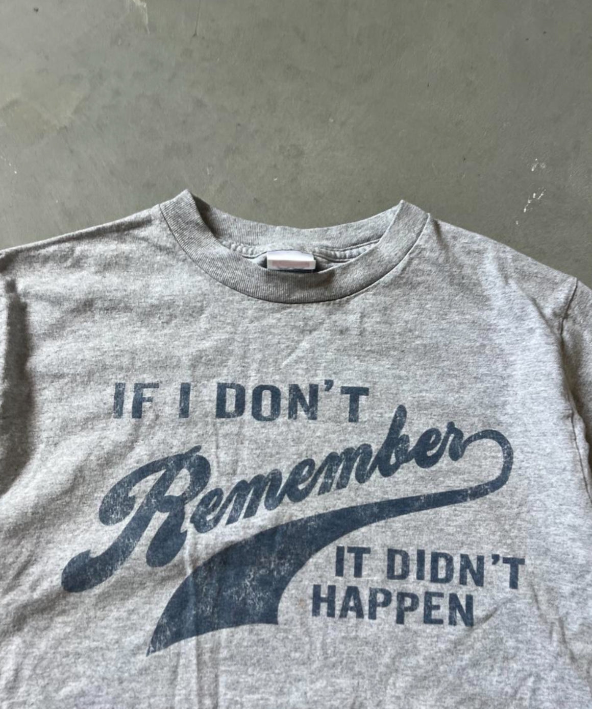 Vintage If i dont remeber it didnt happen shirt - S