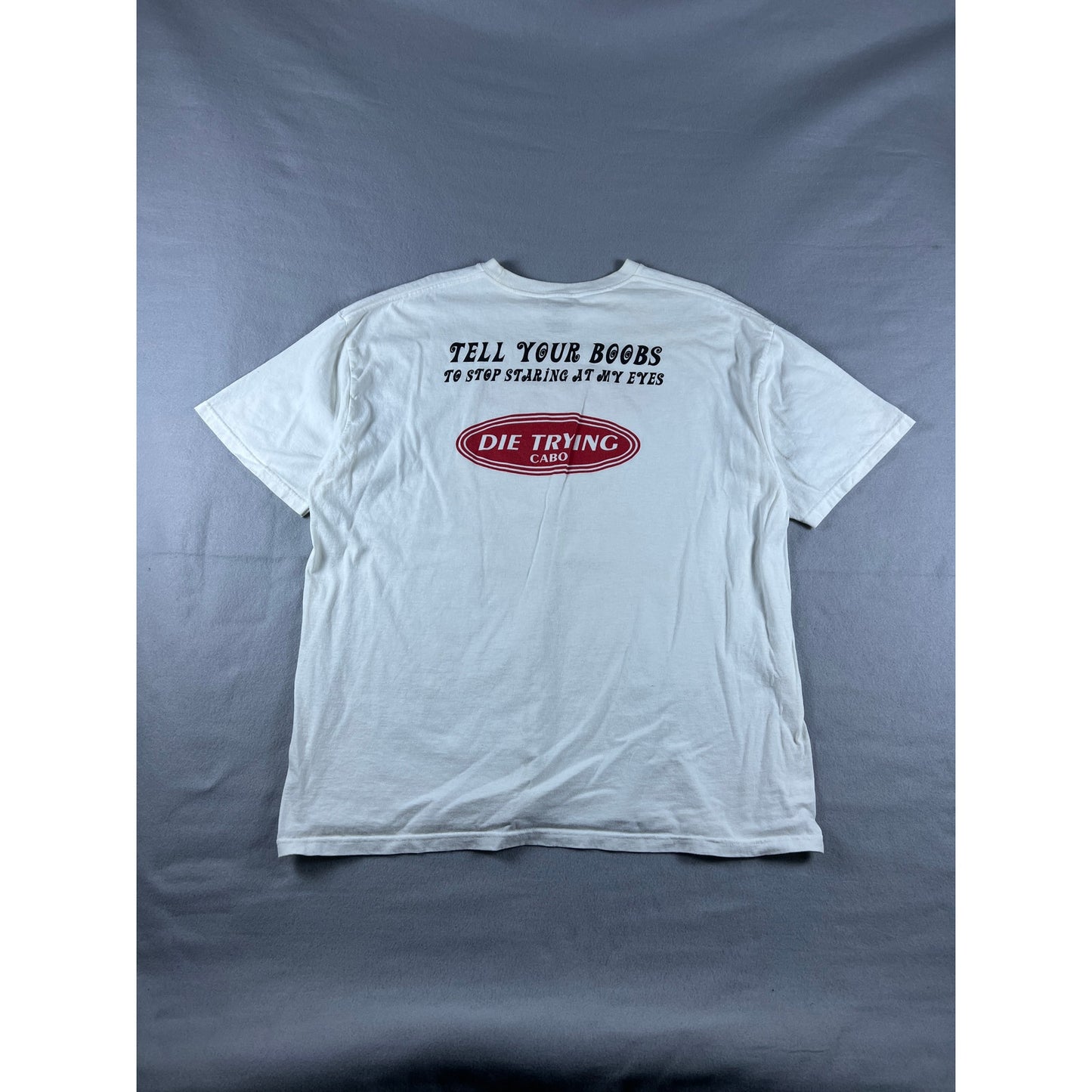 Die Trying Cabo Funny Humor Tell T-Shirt - XXL